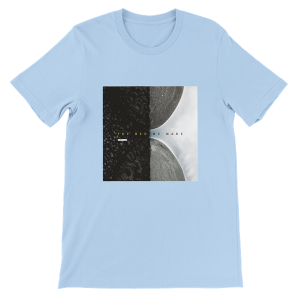 The Bed We Made - Unisex T-Shirt