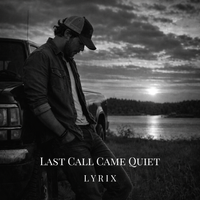 Last Call Came Quiet by Lyrix