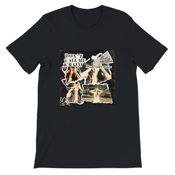 Don't Call Me (Crazy) (Dante Fiore Remix) - Unisex T-Shirt