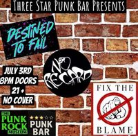 Three Star Punk Bar Presents Destined to Fail, No Regard and Fix the Blame