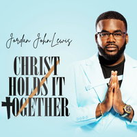 Christ Holds It Together by Jordan JohnLewis