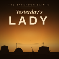 Yesterday's Lady by The Backroom Saints