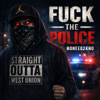 FUCK THE POLICE by NONEED2KNO