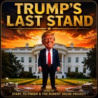 TRUMP'S LAST STAND by START TO FINISH