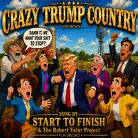 CRAZY TRUMP COUNTRY by START TO FINISH & THE ROBERT VALOR PROJECT