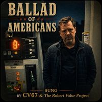 BALLAD OF AMERICANS by CV67 & THE ROBERT VALOR PROJECT