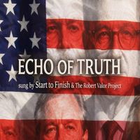 ECHO OF TRUTH by START TO FINISH & THE ROBERT VALOR PROJECT