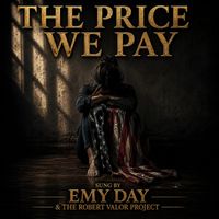 THE PRICE WE PAY by EMY DAY & THE ROBERT VALOR PROJECT
