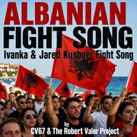 ALBANIAN FIGHT SONG by CV67 & THE ROBERT VALOR PROJECT