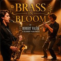 BRASS IN BLOOM by ROBERT VALOR