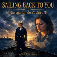 Navegando de Vuelta a Ti “SAILING BACK TO YOU” by ROBERT VALOR