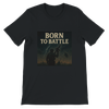 Born To Battle - Unisex T-Shirt