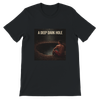 Deep Dark Hole - Unisex T-Shirt