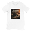 Too Young to Come Back - Unisex T-Shirt