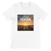 We’re Still Human - Unisex T-Shirt
