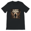 Almost Known - Unisex T-Shirt