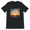 We’re Still Human - Unisex T-Shirt