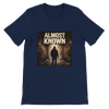 Almost Known - Unisex T-Shirt
