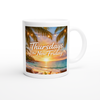 Thursdays the New Friday - Ceramic Mug