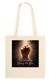 I'm Standing Strong for You - Tote bag