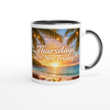 Thursdays the New Friday - Ceramic Mug