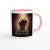 I'm Standing Strong for You - Ceramic Mug