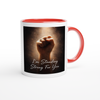I'm Standing Strong for You - Ceramic Mug