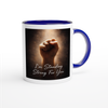 I'm Standing Strong for You - Ceramic Mug