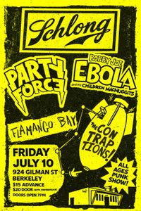 SCHLONG, Party Force, Bobby Joe Ebola and the Children Macnuggits, The Contraptions, Flamango Bay