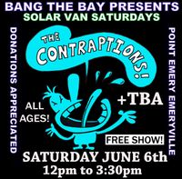 The Contraptions Bang the Bay Solar Van Saturdays FREE SHOW! ALL AGES! with Don't Care, Greyhound Playboys, Shark in the Water, Elegant Trash, Sonus, and Butterphunk!