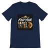 Find Your Wild - Unisex T-Shirt