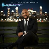 Healing echo by DJD MUSIC DERREL AMBROSE