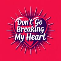 Don't Go Breaking My Heart by Ron Laura