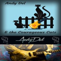Andy Del & the Courageous Cats - - - PRIVATE PARTY