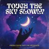 Touch the Sky Slowly