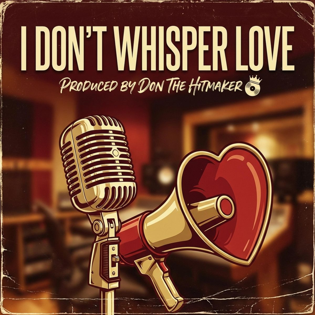 I Don't Whisper Love