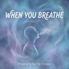 When You Breathe