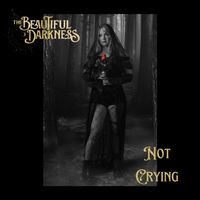 Not Crying by The Beautiful Darkness