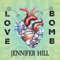 LOVE BOMB by Jennifer Hill