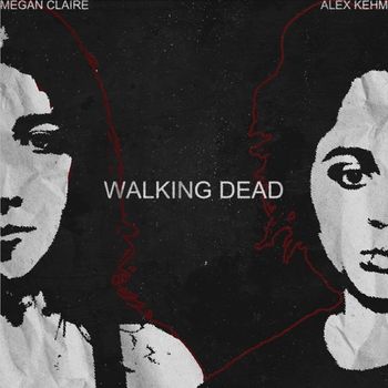 "Walking Dead" by Alex Kehm & Megan Claire
