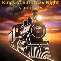 Kings of Saturday Night by Sloe Train