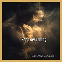 Keep searching ( I am ) by Terry B.B.