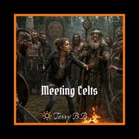 Meeting Celts by Terry B.B.