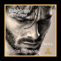 King Arthur (Prologue) by Ankyran Awesomesouls