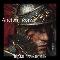 Ancient Rome by Ankyran Awesomesouls