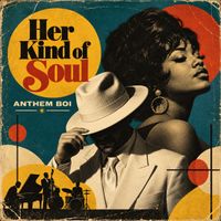 Her Kind Of Soul by Anthem Boi