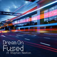 Dream On by Fused (feat Stephen Newton)