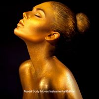 Body Moves (Instrumental Edition) by FUSED