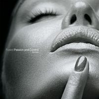 Passion and Control (Remixes) by FUSED