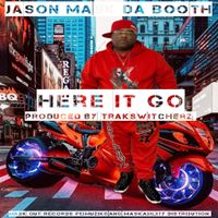 Here It Go by Jason Mask Da Booth (Jai Mask)